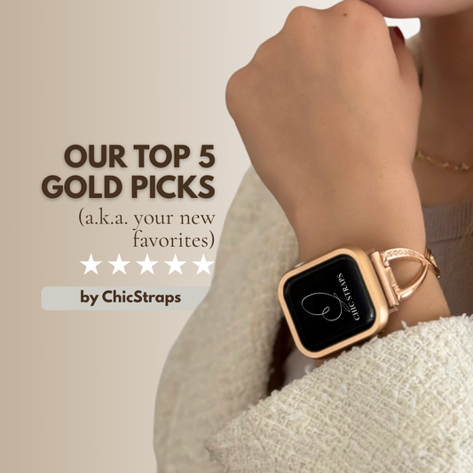 Person wearing a gold Apple Watch with a crystal bezel and gold strap, hand near chin, with the text ‘Our Top 5 Gold Picks by ChicStraps’.
